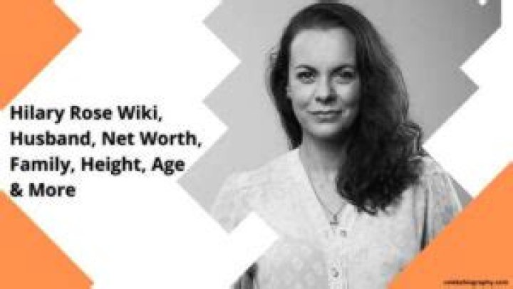 Hilary Rose Wiki, Husband, Net Worth, Family, Height, Age & More