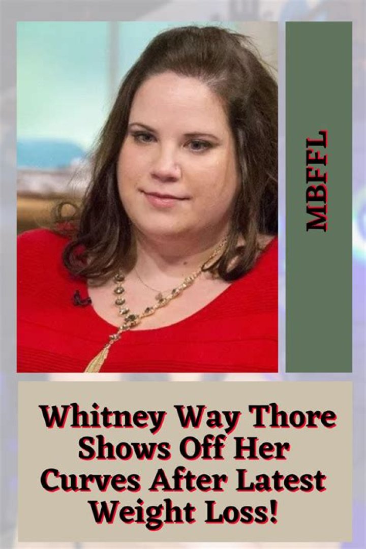 Whitney Way Thore Weight Loss: How She Achieved a Remarkable Weight Loss Transformation?