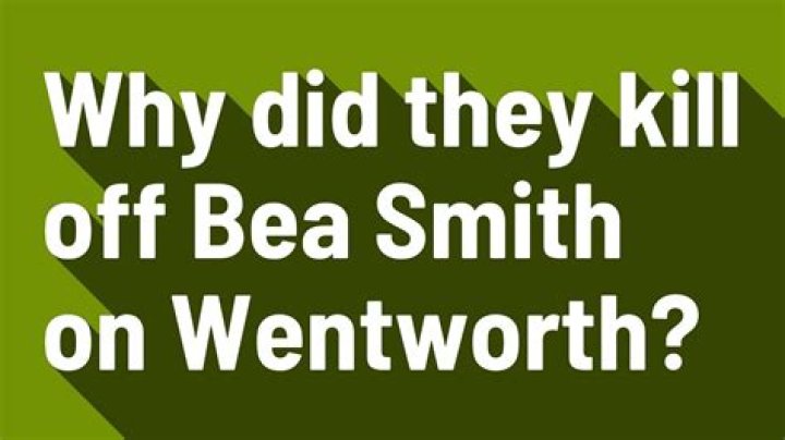Why Did Wentworth Kill Off Bea? – Celebrity